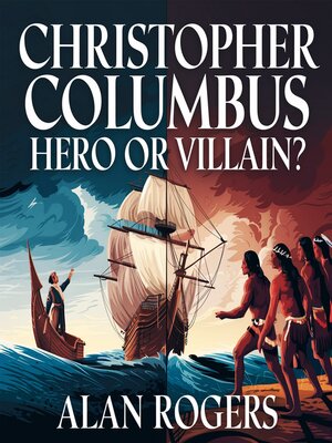 cover image of Christopher Columbus – Hero or Villain?